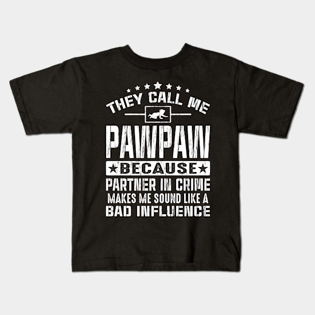 They Call Me PawPaw Because Partner In Crime Gift Fathers Day Kids T-Shirt by eyelashget